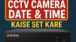 CCTV Camera Date &amp; Time Kaise Set Kare | Easy Settings Guide" #dvr #ner #cpplus #camera  #cccamera 