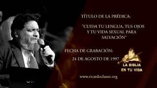Pr. Ricardo Claure. “Cuida tu lengua, tus ojos y tu vida sexual para salvación“.