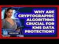 Unlocking Data Security: The Vital Role of Cryptographic Algorithms in KMS π