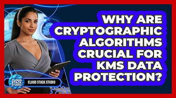 Why Are Cryptographic Algorithms Crucial For KMS Data Protection? - Cloud Stack Studio