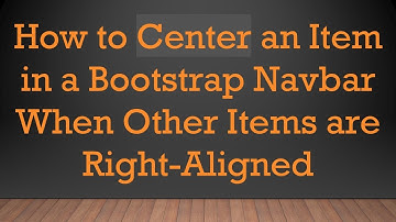 How to Center an Item in a Bootstrap Navbar When Other Items are Right-Aligned