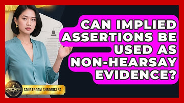 Can Implied Assertions Be Used As Non-hearsay Evidence? - Courtroom Chronicles