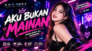 AKU BUKAN MAINAN — BREAKBEAT KOPLO 2026 🔥 FULL BASS | OMYTHRA
