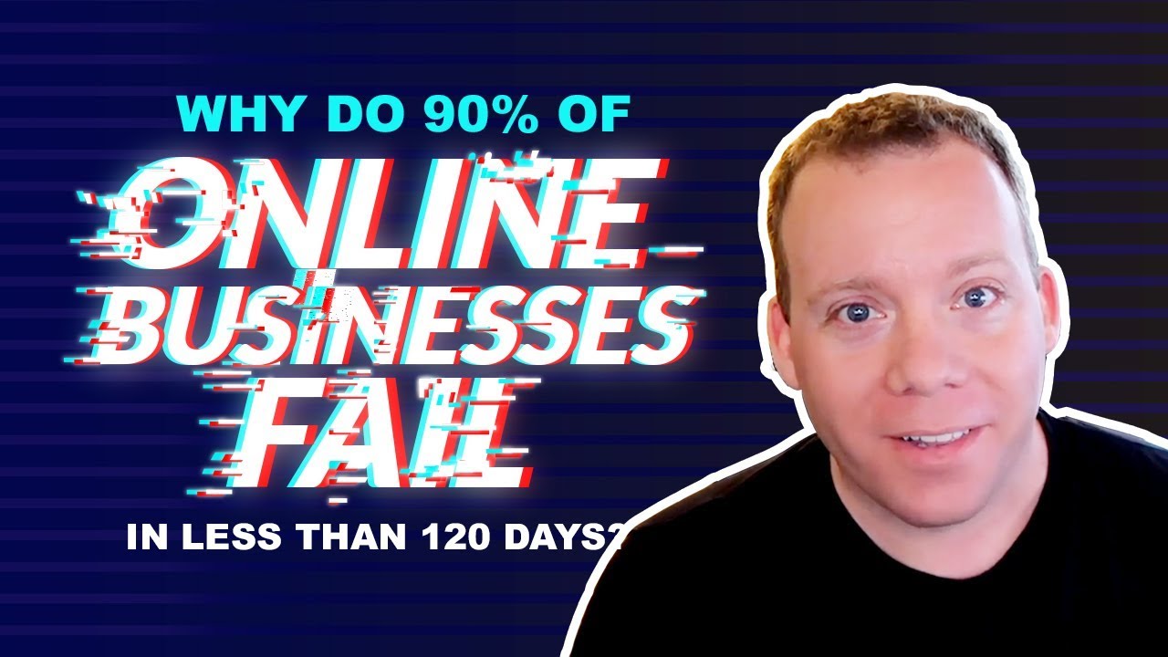 90% of Online Businesses Fail in Less Than 120 Days??? - YouTube