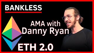 ETH 2.0 AMA with Danny Ryan