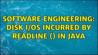 Software Engineering: Disk I/Os incurred by readLine () in Java (3 Solutions!!)