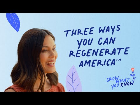 Ep. 3: Three Ways You Can Regenerate America ™ | Grow What You Know | Kiss the Ground