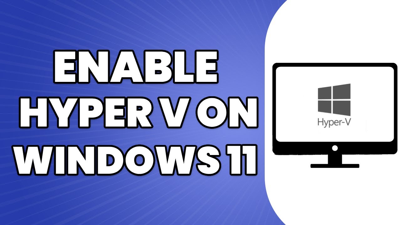 How To Enable Hyper V In Windows 11 (EASY) 2024 - YouTube