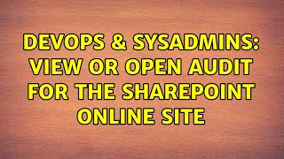 Celebrity DevOps & SysAdmins: View or open audit for the SharePoint Online site (2 Solutions!!) Profile