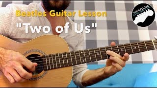 Video thumbnail of "The Beatles "Two of Us" Beginner Friendly Guitar Lesson w/ Tabs"