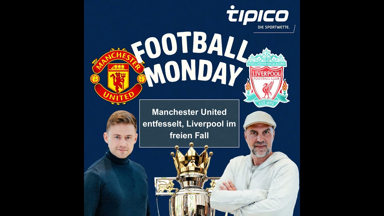 Manchester United entfesselt, Liverpool im freien Fall