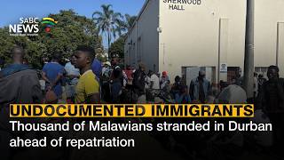 Immigration Laws | Thousand of Malawians stranded in Durban ahead of repatriation