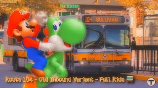 [MBTA] Route 104 (OLD) - Full Inbound Ride​⁠ | Yoshi’s Ride Series | PATRON REQUEST [HD]