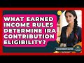 What Earned Income Rules Determine IRA Contribution Eligibility? - Latino Retirement Solutions