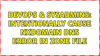 Famous DevOps & SysAdmins: Intentionally Cause NXDOMAIN DNS Error in Zone File Wealth