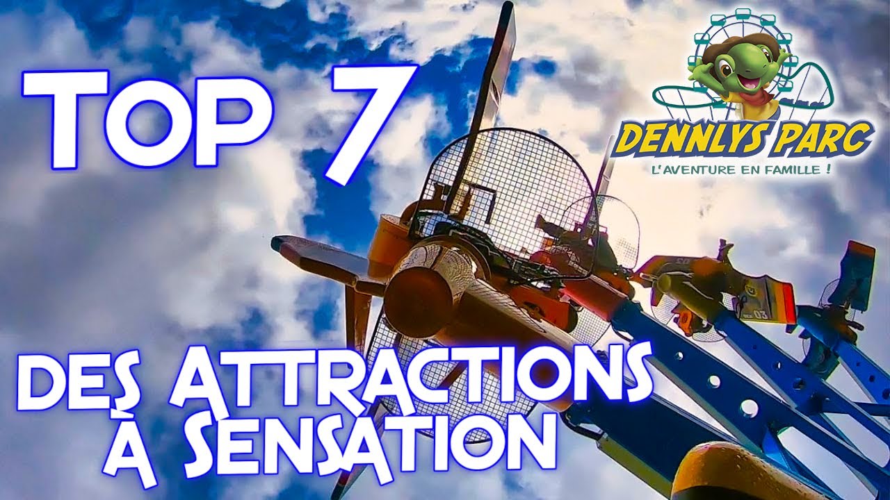 TOP 7 DES ATTRACTIONS A SENSATIONS A DENNLYS PARC