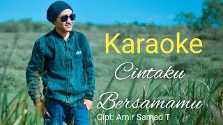 Cintaku Bersamamu Karaoke ||Cipt: Amir Samad T