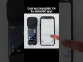 Connect Insta360 X4 To Insta360 App Method 2