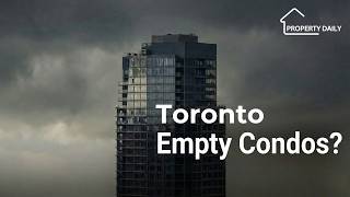 Why 55% Of Torontos New Condos Are Sitting Empty And Unsold