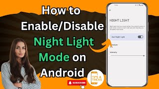 How to Enable/Disable Night Light Mode on Android – Tips & Tricks