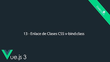 13 - Enlace de Clases CSS v-bind:class [Vue.js 3]