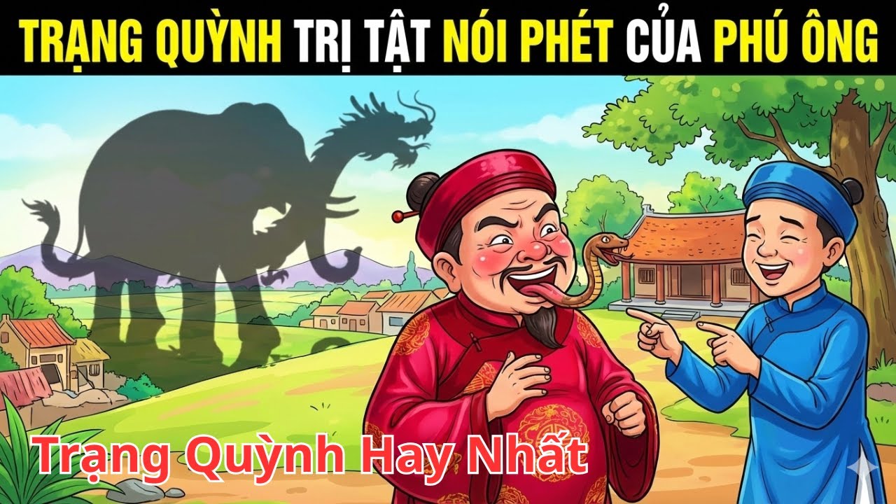 Trạng Quỳnh trị tật nói phét của phú ông | Truyện dân gian Việt Nam cực hay | Một chiêu là hết bệnh