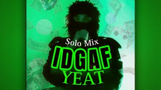 Idgaf - Yeat Solo Without Drake, Only Yeat