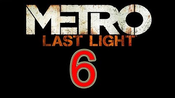 Metro Last Light Gameplay Walkthrough part 6 let