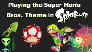 Playing the Super Mario Bros. Theme in Splatoon @alienboyva