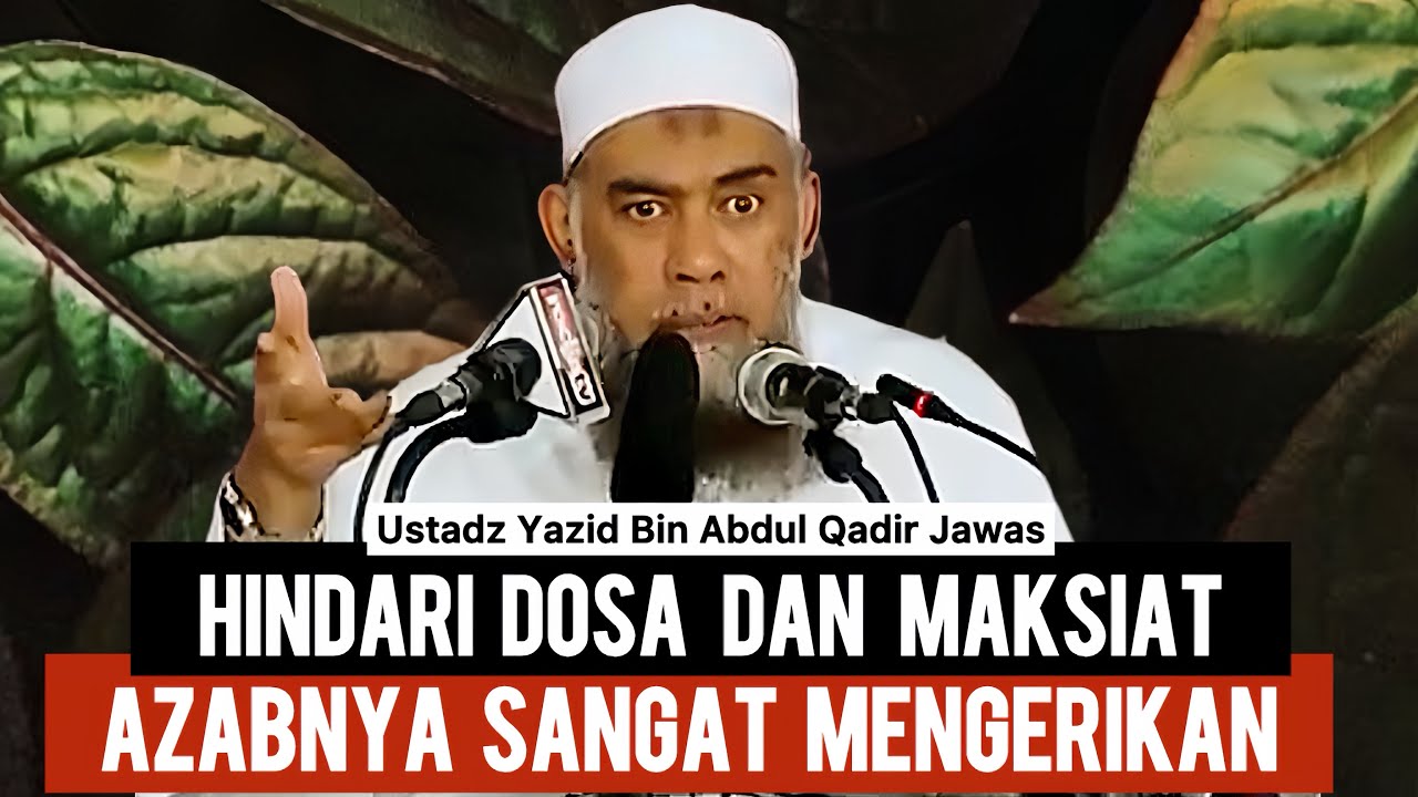 MENGERIKAN… SUNGGUH DAHSYAT AZAB DARI DOSA DAN MAKSIAT - Ustadz Yazid Bin Abdul Qadir Jawas