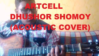 Video thumbnail of "ARTCELL - Dhushor Shomoy ( Acoustic Cover )"