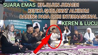 suara emas kh jujun ketika sholawat alkirom bareng qori internasional