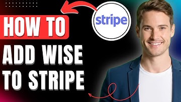 How to Add Wise to Stripe 2025 Easily