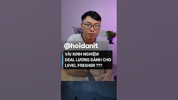 Kinh nghiệm deal lương cho Fresher ... #hoidanit