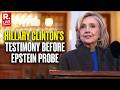LIVE: Hillary Clinton Testifies In Epstein Files Probe | Hillary Clinton Epstein Deposition