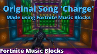 Original Song Charge - Made using Fortnite Music Blocks! (FULL SONG)