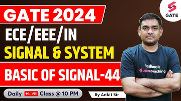 SIGNALS & SYSTEM | BASIC OF SIGNAL (PART-44) FOR GATE 2024/25 | GATE 2024 | By Ankit Goel Sir