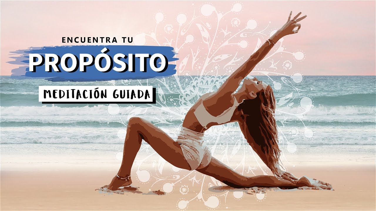 ENCUENTRA TU PROPÓSITO DE VIDA - Meditación Guiada para Encontrar ...