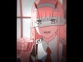 Zero Two Edit - Blinding Lights ( I actually love this one )