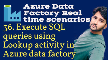 36. Execute SQL queries using Lookup activity in Azure data factory
