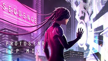 Protostar - SEQUENCE    [OFFICIAL EP MIX]