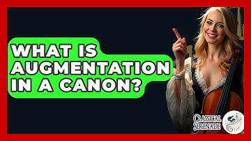 What Is Augmentation In A Canon? - Classical Serenade