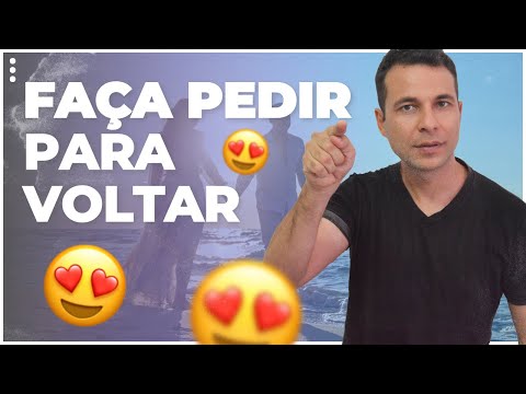 Faca Alguém Pedir Para Voltar