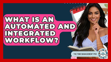 What Is An Automated And Integrated Workflow? - The Time Management Pro