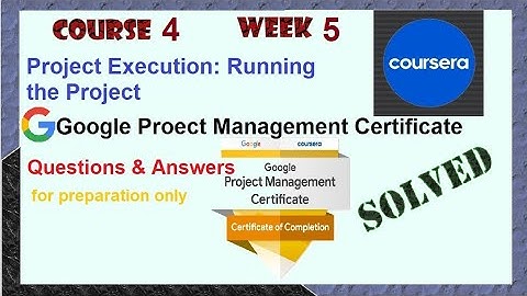 Answers|Project Execution: Running the Project |Course 4 week 5 |Google|Coursera|