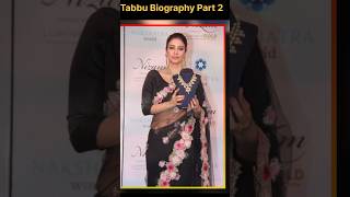 Tabbu Biography Part -2 #shorts