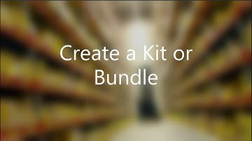 Create a Kit or Bundle