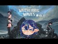 【Wuthering Waves】 #12.1 - speedrun farming demi wpn Lupa [Seira Kanamori]