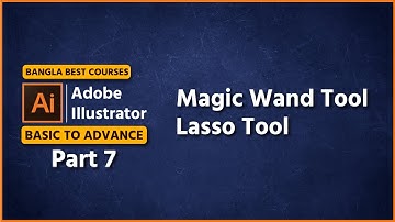 Adobe illustrator Basic To Advance Bangla Tutorial - Part 07, Magic Wand Tool, Lasso Tool