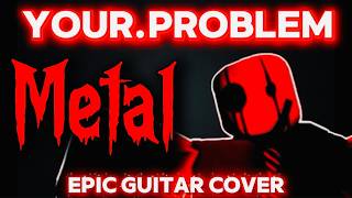 YOUR.PROBLEM | FORSAKEN | METAL - JX1DX1 Noli LMS - OST Guitar Cover